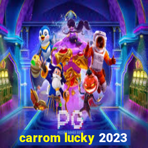 carrom lucky 2023