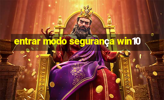 entrar modo segurança win10