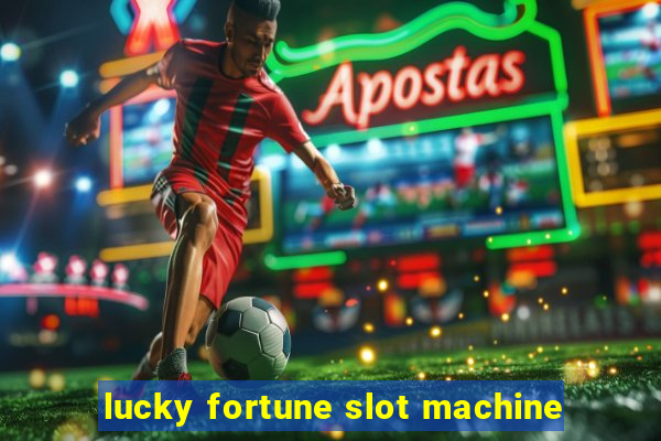 lucky fortune slot machine