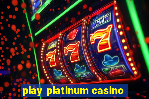 play platinum casino