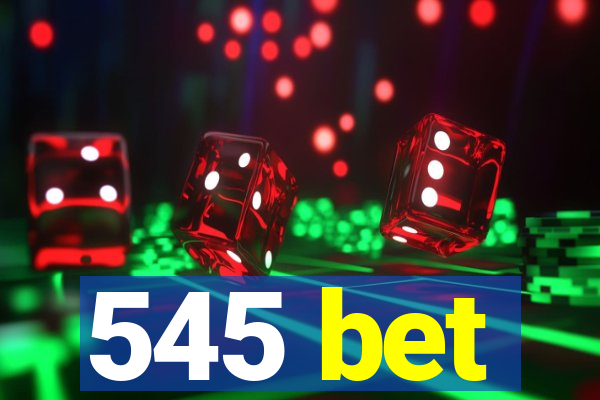 545 bet