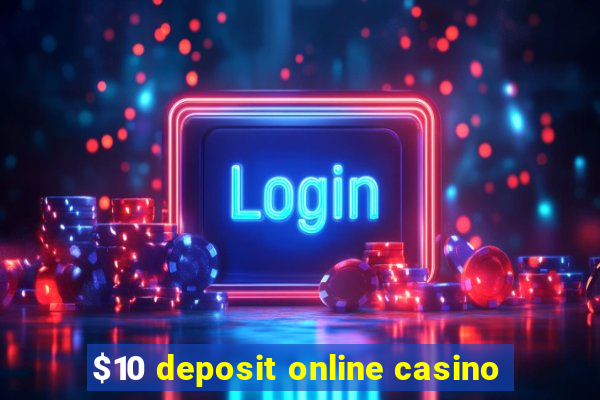 $10 deposit online casino