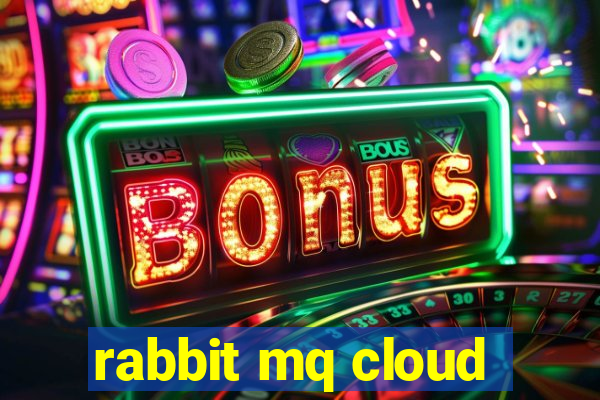 rabbit mq cloud