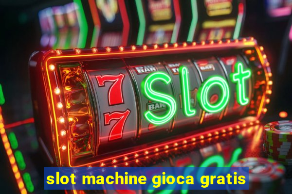 slot machine gioca gratis