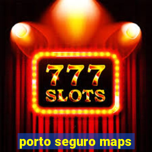 porto seguro maps