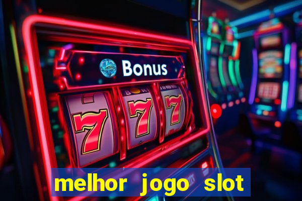 melhor jogo slot para ganhar dinheiro