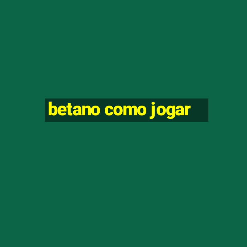 betano como jogar