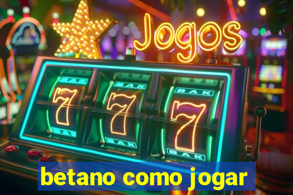 betano como jogar