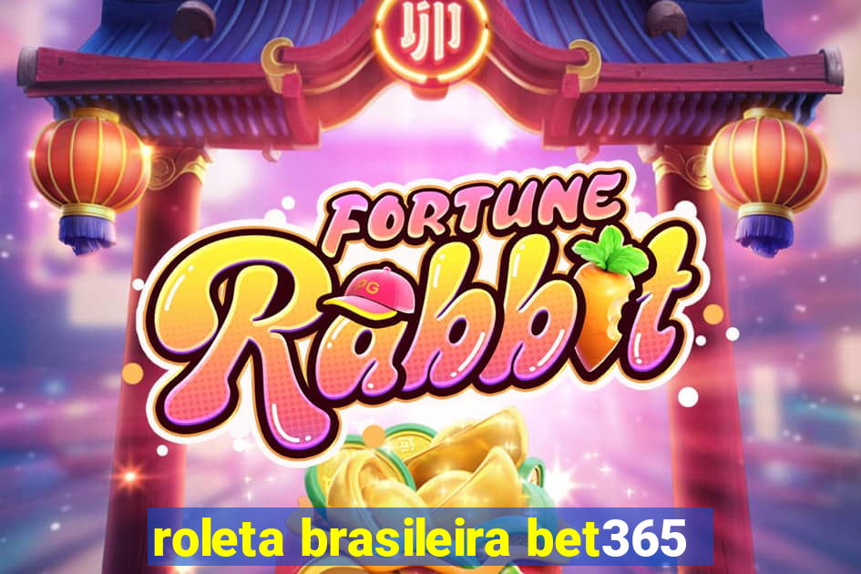 roleta brasileira bet365