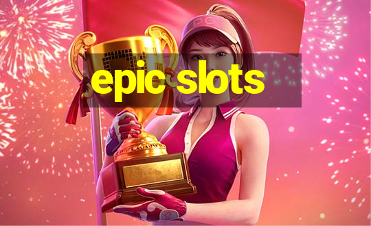 epic slots