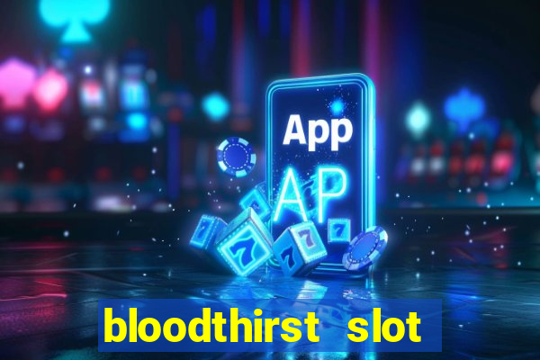 bloodthirst slot free play