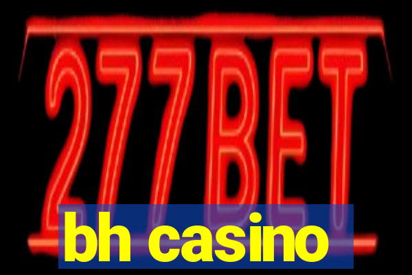 bh casino