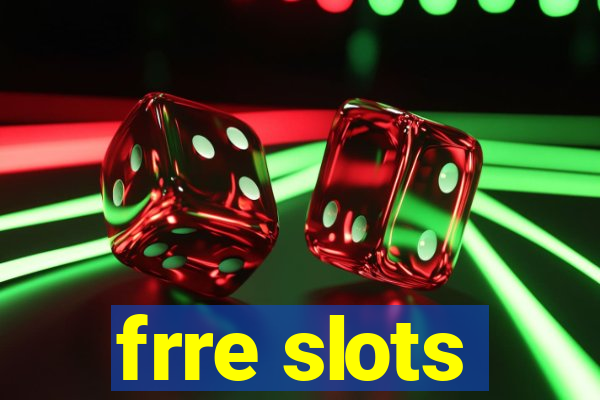 frre slots