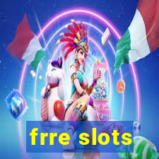 frre slots