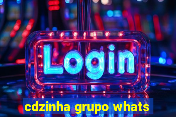 cdzinha grupo whats