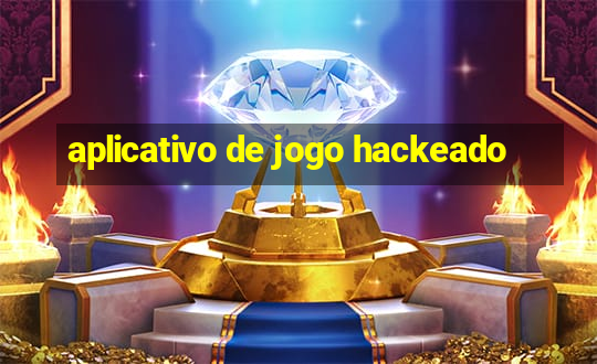 aplicativo de jogo hackeado