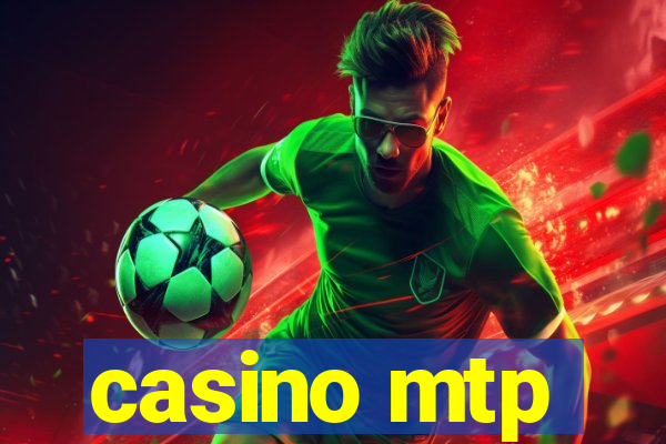 casino mtp