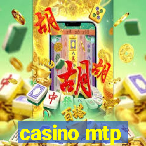 casino mtp