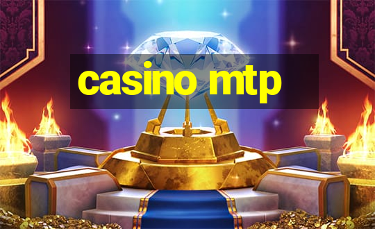 casino mtp