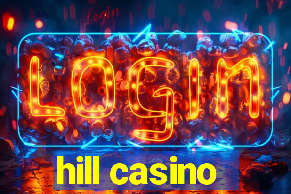 hill casino