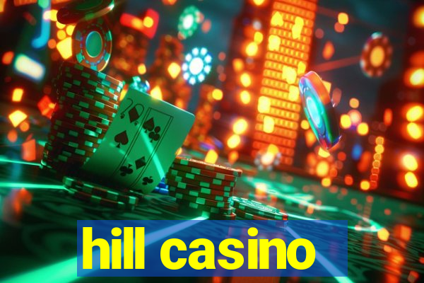 hill casino