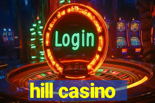 hill casino