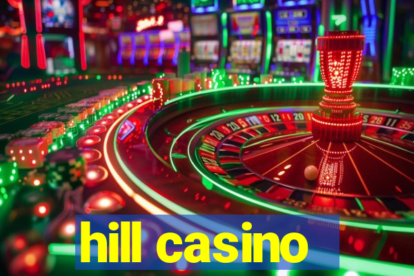 hill casino