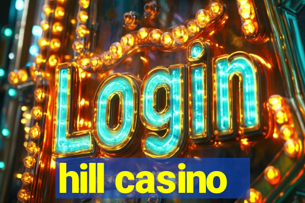 hill casino