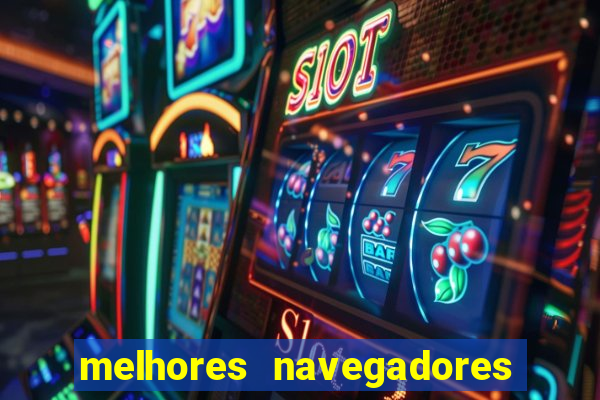 melhores navegadores para jogos