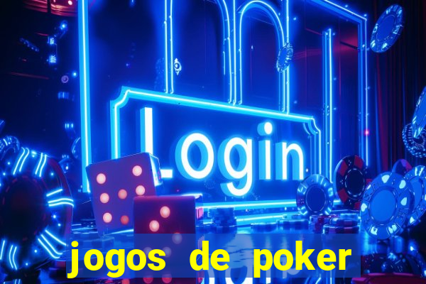 jogos de poker online dinheiro real