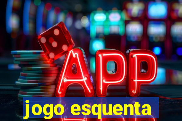 jogo esquenta