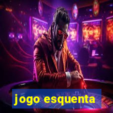 jogo esquenta