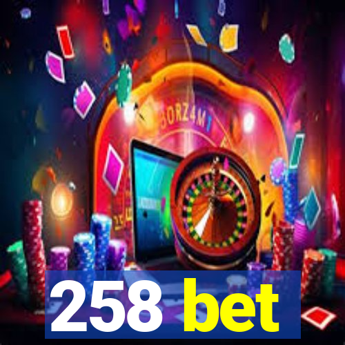 258 bet