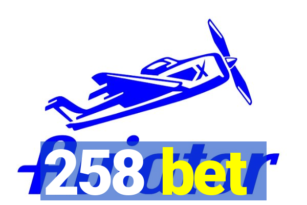 258 bet