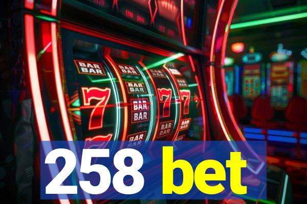 258 bet