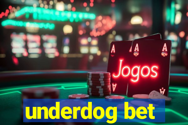 underdog bet