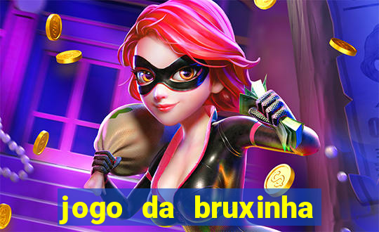 jogo da bruxinha que ganha dinheiro