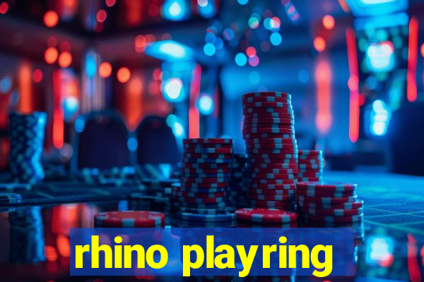 rhino playring