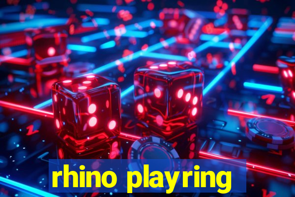 rhino playring