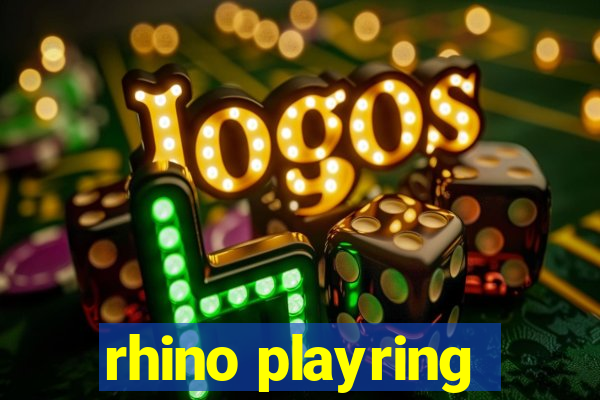 rhino playring