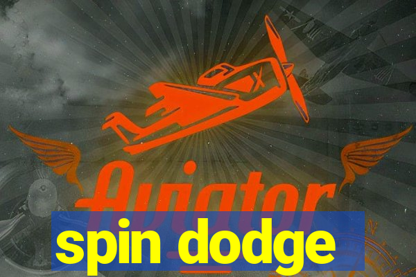 spin dodge