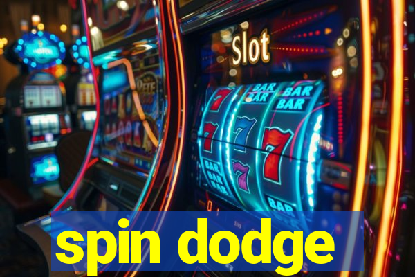 spin dodge