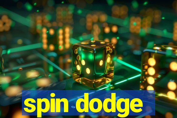 spin dodge