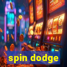 spin dodge