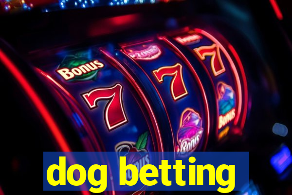 dog betting