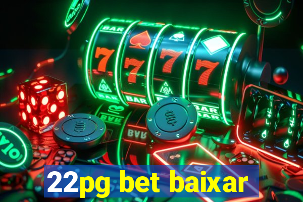 22pg bet baixar