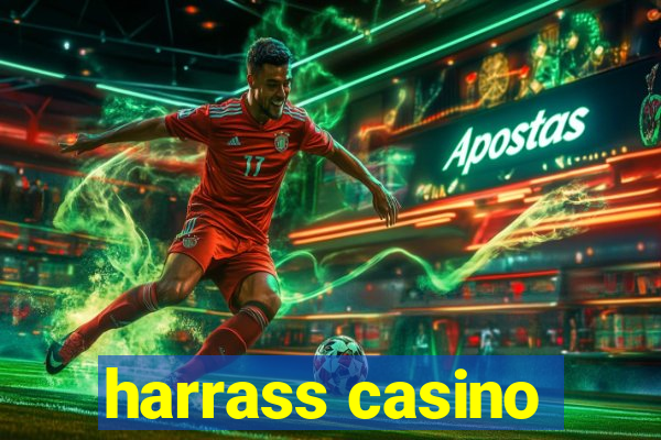 harrass casino