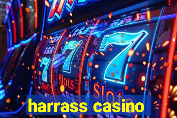 harrass casino