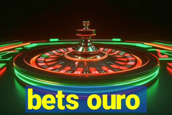 bets ouro