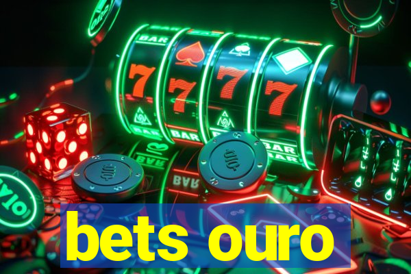 bets ouro